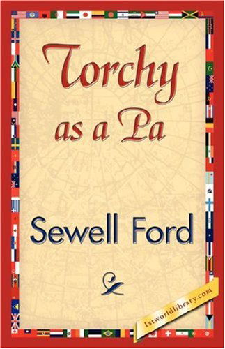 Torchy As a Pa - Sewell Ford - Bøker - 1st World Library - Literary Society - 9781421845739 - 15. juli 2007