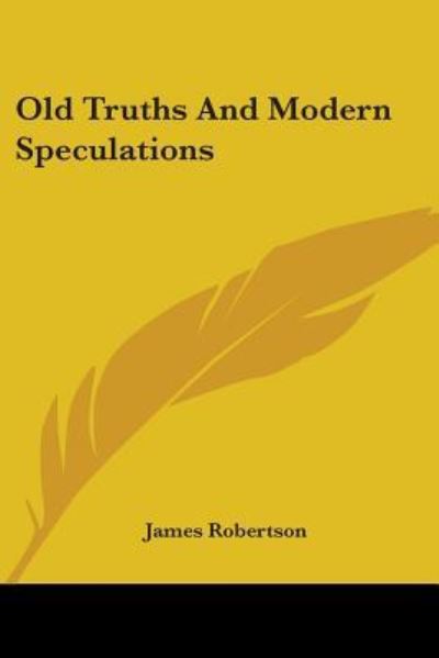 Cover for James Robertson · Old Truths and Modern Speculations (Paperback Book) (2006)