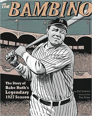 Cover for Nel Yomtov · The Bambino: the Story of Babe Ruth's Legendary 1927 Season (American Graphic) (Hardcover bog) (2010)
