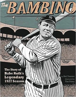 Cover for Nel Yomtov · The Bambino: the Story of Babe Ruth's Legendary 1927 Season (American Graphic) (Hardcover Book) (2010)