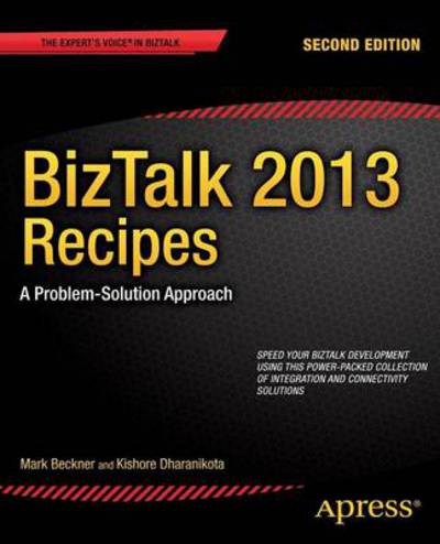 BizTalk 2013 Recipes: A Problem-Solution Approach - Mark Beckner - Bøger - Springer-Verlag Berlin and Heidelberg Gm - 9781430263739 - 19. december 2013