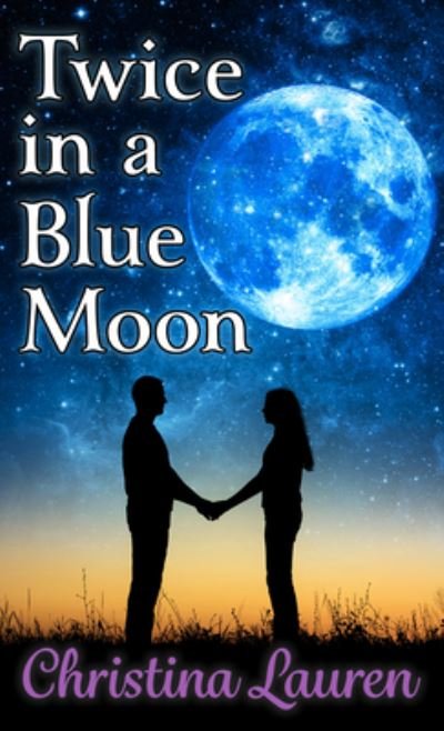 Cover for Christina Lauren · Twice in a Blue Moon (Hardcover bog) (2020)