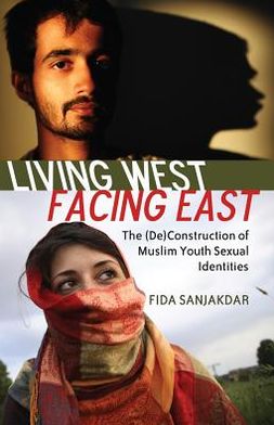 Cover for Fida Sanjakdar · Living West, Facing East: The (De)Construction of Muslim Youth Sexual Identities - Counterpoints (Paperback Book) [New edition] (2011)