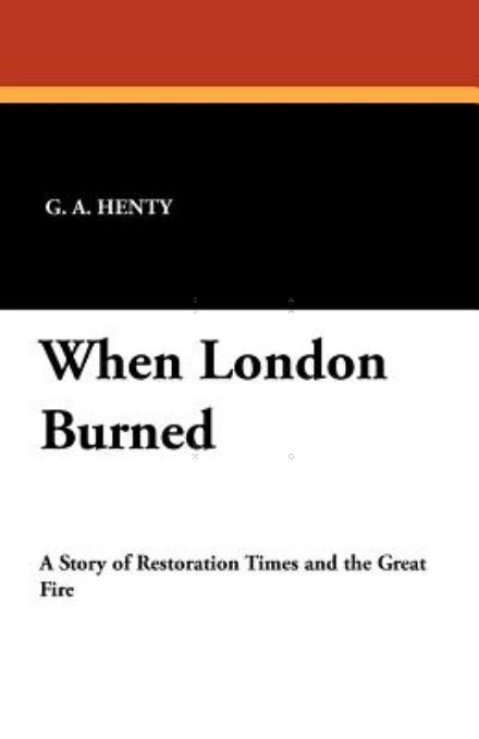 Cover for G. A. Henty · When London Burned (Paperback Book) (2011)