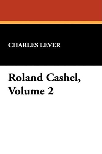Cover for Charles Lever · Roland Cashel, Volume 2 (Inbunden Bok) (2008)