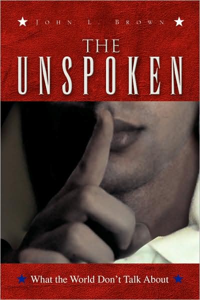 Cover for John L. Brown · The Unspoken: What the World Don't Talk About (Pocketbok) (2008)