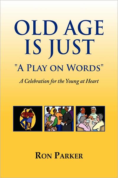 Cover for Ron Parker · Old Age is Just ''a Play on Words'' (Hardcover Book) (2008)
