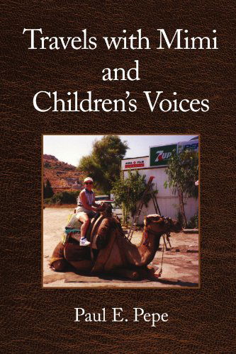 Cover for Paul E Pepe · Travels with Mimi and Children's Voices (Paperback Book) (2008)