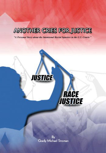 Cover for Grady Michael Stroman · Another Cries for Justice: ''a Personal Story About the Intentional Racial Injustice in the U.s. Courts'': a Personal Story About the Intentional (Hardcover Book) (2013)