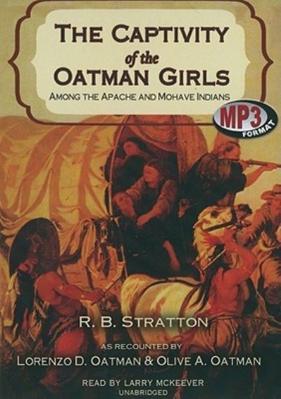 The Captivity of the Oatman Girls - R B Stratton - Música - Blackstone Audiobooks - 9781441744739 - 1 de novembro de 2010