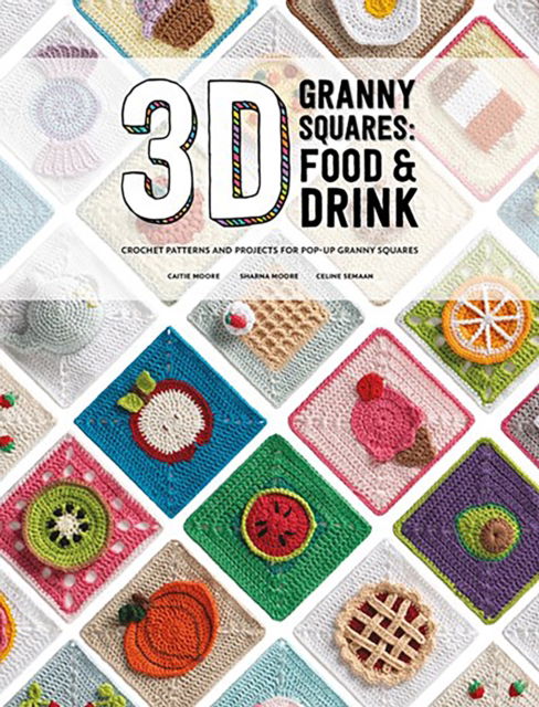 Cover for Caitie Moore · 3D Granny Squares: Food and Drink: Crochet Patterns and Projects for Pop-Up Granny Squares (Taschenbuch) (2024)