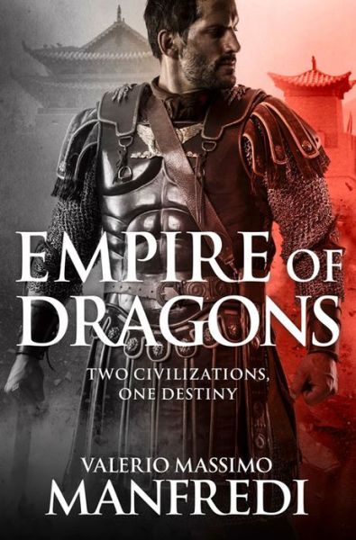 Empire of Dragons - Valerio Massimo Manfredi - Books - Pan Macmillan - 9781447276739 - July 14, 2016