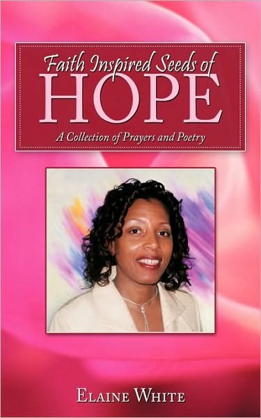Cover for Elaine White · Faith Inspired Seeds of Hope: a Collection of Prayers and Poetry (Paperback Book) (2010)