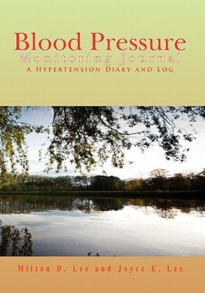 Cover for Milton D Lee and Joyce E Lee · Blood Pressure Monitoring Journal (Hardcover Book) (2010)