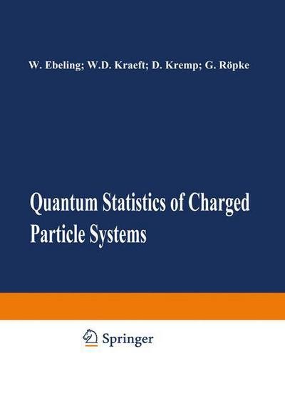 Cover for W D Kraeft · Quantum Statistics of Charged Particle Systems (Paperback Book) [Softcover reprint of the original 1st ed. 1986 edition] (2011)