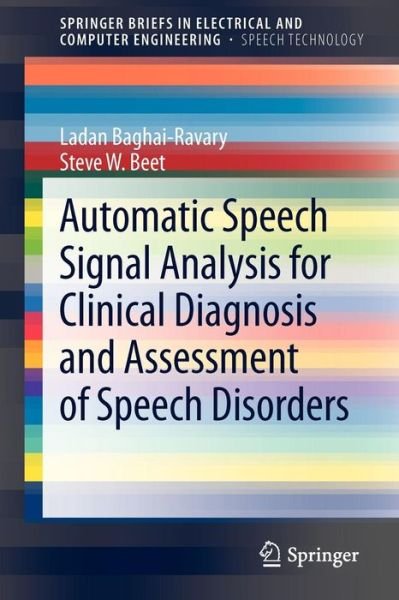 Cover for Ladan Baghai-Ravary · Automatic Speech Signal Analysis for Clinical Diagnosis and Assessment of Speech Disorders - SpringerBriefs in Speech Technology (Taschenbuch) [2013 edition] (2012)