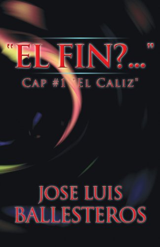 Cover for Jose Luis Ballesteros · El Fin? . . . .: Cap #1 &quot;El Caliz&quot; (Paperback Book) [Spanish edition] (2012)