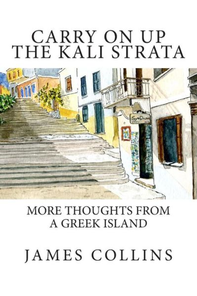 Cover for James Collins · Carry on Up the Kali Strata: More Thoughts from a Greek Island (Paperback Bog) (2013)