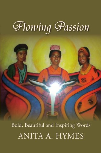 Cover for Anita a Hymes · Flowing Passion: Bold, Beautiful and Inspiring Words (Paperback Book) (2011)