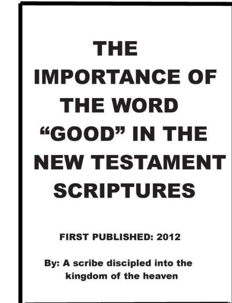 Cover for Repsaj Jasper · The Importance of the Word &quot;Good&quot; in the New Testament Scriptures (Paperback Book) (2012)
