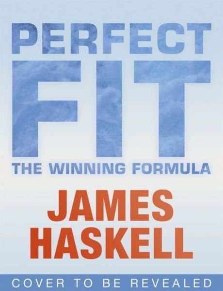 Cover for James Haskell · Perfect Fit: The Winning Formula: Transform your body in just 8 weeks with my training and nutrition plan (Paperback Bog) (2018)
