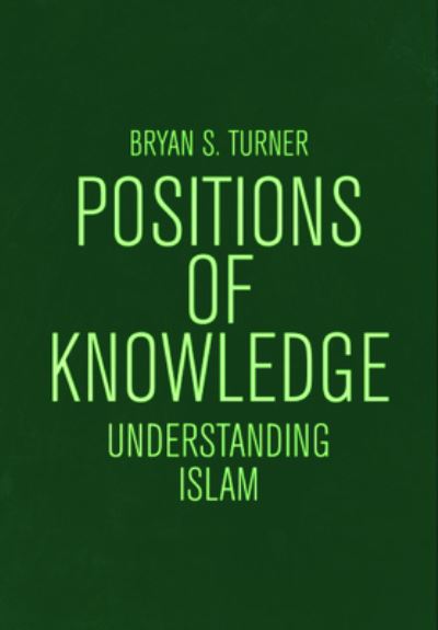 Cover for Bryan S. Turner · Understanding Islam: Positions of Knowledge - Globalised Muslim Societies (Hardcover Book) (2023)