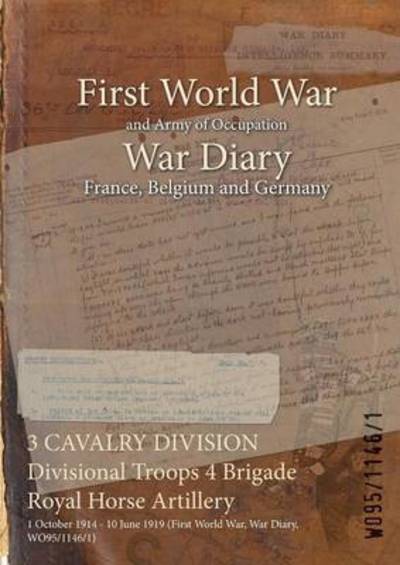 Cover for Wo95/1146/1 · 3 CAVALRY DIVISION Divisional Troops 4 Brigade Royal Horse Artillery (Paperback Bog) (2015)