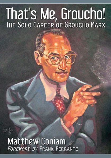 Cover for Matthew Coniam · That's Me, Groucho!: The Solo Career of Groucho Marx (Taschenbuch) (2016)