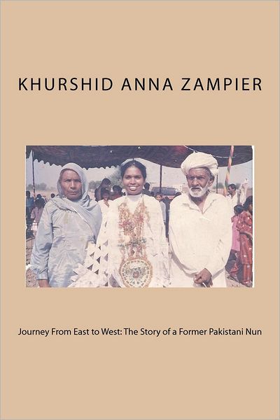 Cover for Khurshid Anna Zampier · Journey from East to West: the Story of a Former Pakistani Nun (Paperback Book) (2012)