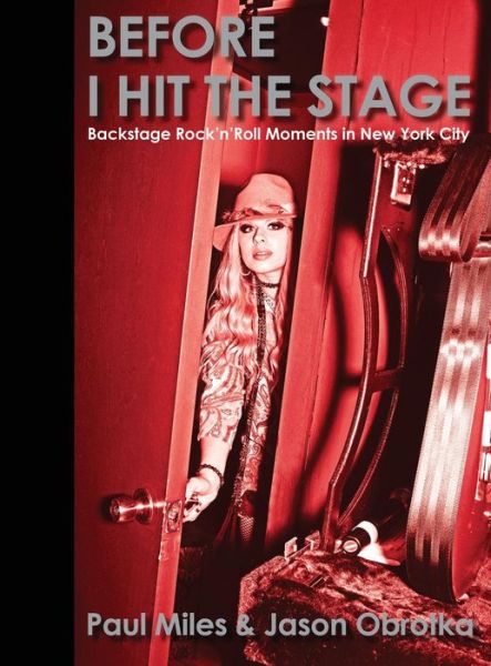 Cover for Paul Miles · Before I Hit the Stage: Backstage Rock N Roll Moments in New York City (Hardcover Book) (2015)