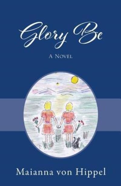 Cover for Maianna Von Hippel · Glory Be (Paperback Book) (2017)