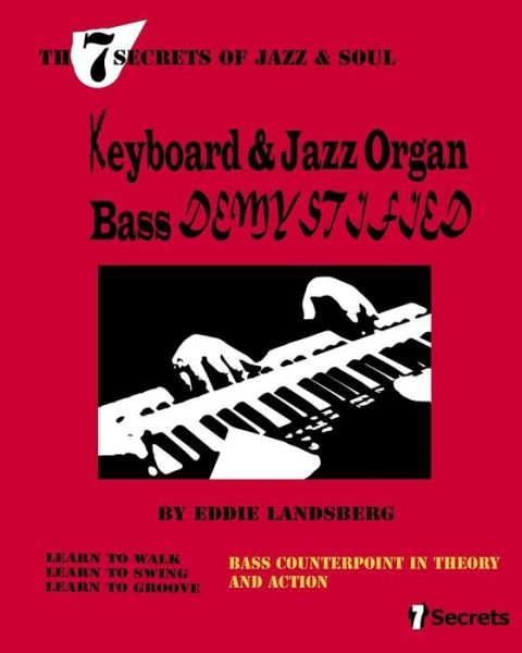 Keyboard and Jazz Organ Bass Demystified - Eddie Landsberg - Kirjat - Createspace - 9781479253739 - keskiviikko 18. helmikuuta 2015