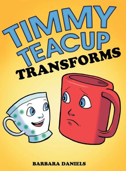 Cover for Barbara Daniels · Timmy Teacup Transforms (Paperback Book) (2015)