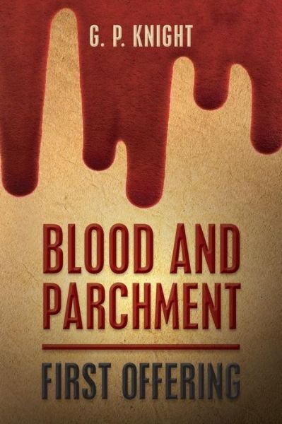 Cover for G P Knight · Blood and Parchment: First Offering (Paperback Book) (2013)