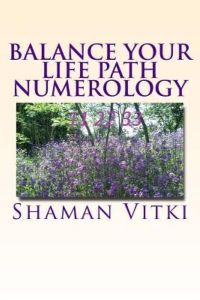 Cover for Shaman Vitki · Balance Your Life Path Numerology (Paperback Book) (2013)