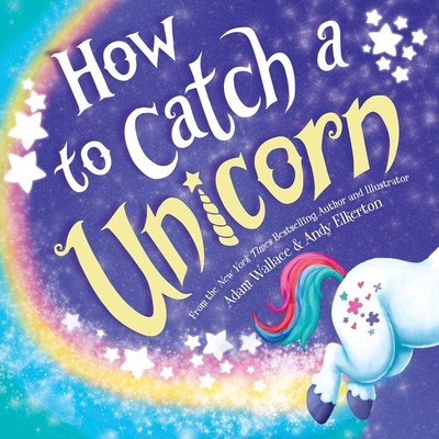 Cover for Adam Wallace · How to Catch a Unicorn - How to Catch (Hardcover bog) (2019)