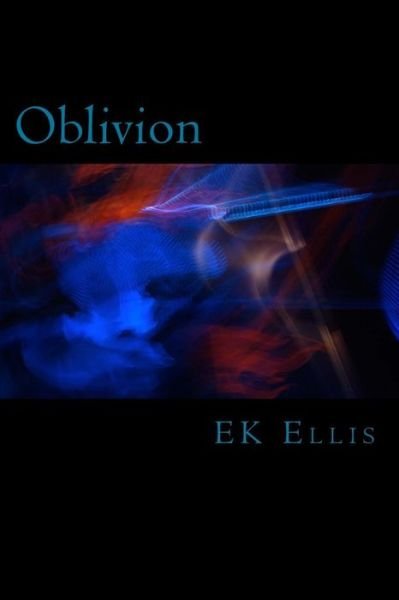 Oblivion - Ek Ellis - Libros - Createspace Independent Publishing Platf - 9781492966739 - 29 de abril de 2017