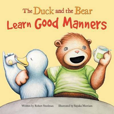 Cover for Robert Steelman · The Duck and the Bear: Learn Good Manners (Paperback Book) (2014)