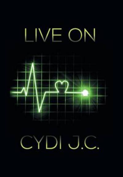 Cover for Cydi J C · Live on (Hardcover bog) (2014)