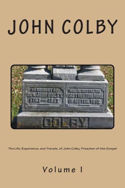 Cover for John Colby · The Life, Experience, and Travels, of John Colby, Preacher of the Gospel.: Auto-biography (Taschenbuch) (2013)