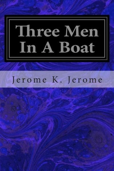 Three men in a Boat: to Say Nothing of the Dog - Jerome K Jerome - Livres - Createspace - 9781497408739 - 21 mars 2014