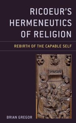 Cover for Brian Gregor · Ricoeur's Hermeneutics of Religion: Rebirth of the Capable Self - Studies in the Thought of Paul Ricoeur (Hardcover Book) (2018)