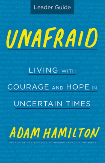 Cover for Adam Hamilton · Unafraid Leader Guide : Living with Courage and Hope in Uncertain Times (Paperback Book) (2018)