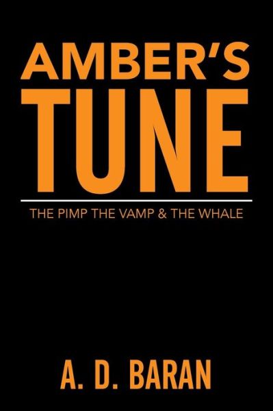 Cover for A D Baran · Amber's Tune: the Pimp the Vamp &amp; the Whale (Paperback Book) (2015)