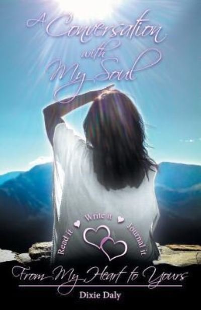 Cover for Dixie Daly · A Conversation With My Soul a Walk to Your Soul : From My Heart to Yours (Paperback Book) (2018)
