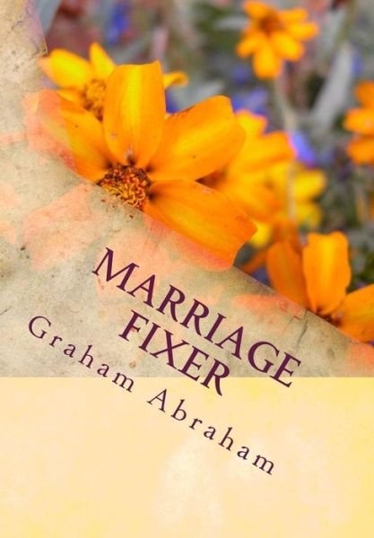 Cover for Ps Graham Aubrey Abraham · Marriage Fixer: by Pastor Graham Abraham (Paperback Book) (2015)