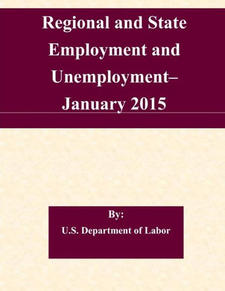 Cover for U S Department of Labor · Regional and State Employment and Unemployment? January 2015 (Paperback Book) (2015)