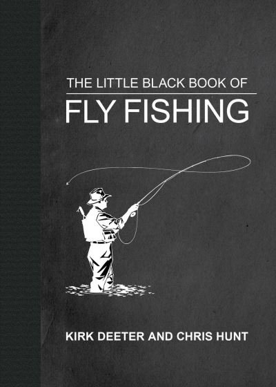 Cover for Kirk Deeter · The Little Black Book of Fly Fishing: 201 Tips to Make You A Better Angler - Little Books (Inbunden Bok) (2022)