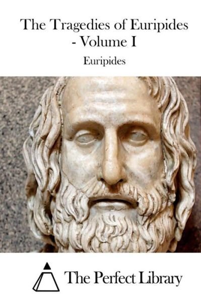 Cover for Euripides · The Tragedies of Euripides - Volume I (Taschenbuch) (2015)
