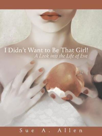 Cover for Sue a Allen · I Didn't Want to Be That Girl! (Paperback Book) (2016)
